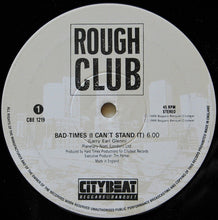 Load image into Gallery viewer, Rough Club : Bad-Times (I Can&#39;t Stand It) (12&quot;, Single)
