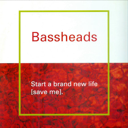 Bassheads : Start A Brand New Life (Save Me) (12