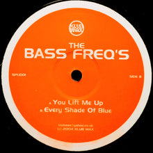 Load image into Gallery viewer, The Bass Freq&#39;s : You Lift Me Up / Every Shade Of Blue (12&quot;)
