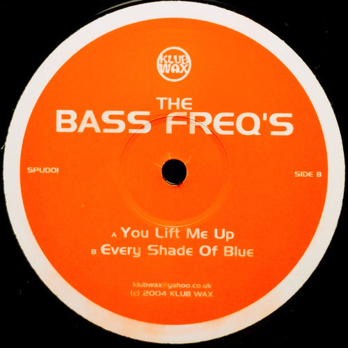 The Bass Freq's : You Lift Me Up / Every Shade Of Blue (12