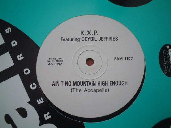 K.X.P.* Featuring Ceybil Jeffries* : Ain't No Mountain High Enough (The Accapella) (12