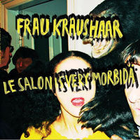 Frau Kraushaar : Le Salon Is Very Morbidä  (LP, Album)