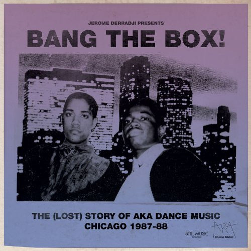 Jerome Derradji : Bang The Box! - The (Lost) Story Of AKA Dance Music  Chicago 1987-88 (2x12