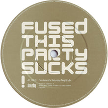 Load image into Gallery viewer, Fused : This Party Sucks! (12&quot;)

