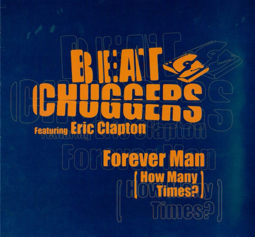 Beatchuggers Featuring Eric Clapton : Forever Man (How Many Times?) (12