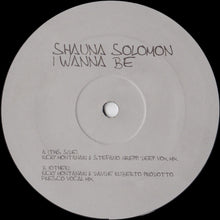 Load image into Gallery viewer, Shauna Solomon : I Wanna Be (12&quot;)
