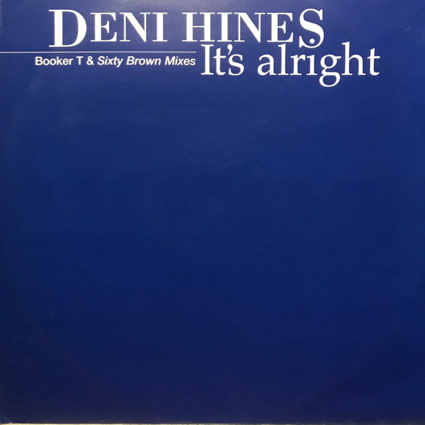 Deni Hines : It's Alright (Booker T & Sixty Brown Mixes) (12