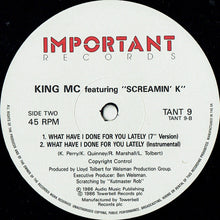 Load image into Gallery viewer, King MC Featuring Screamin&#39; K : What Have I Done For You Lately (12&quot;)
