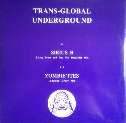Trans-Global Underground* : Sirius B / Zombie'Ites (12