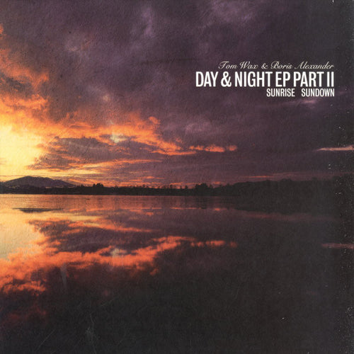 Tom Wax & Boris Alexander : Day & Night EP Part II (12