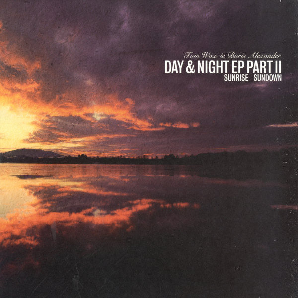 Tom Wax & Boris Alexander : Day & Night EP Part II (12