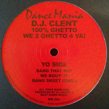 Load image into Gallery viewer, D.J. Clent* : 100% Ghetto - We 2 Ghetto 4 Ya! (12&quot;, RE)
