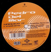 Load image into Gallery viewer, Pedro Del Mar : Harder?! (Remixes) (12&quot;)
