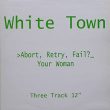 Load image into Gallery viewer, White Town : &gt;Abort, Retry, Fail?_ Your Woman (12&quot;, Single)
