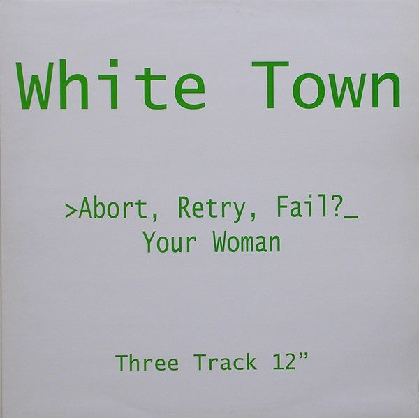 White Town : >Abort, Retry, Fail?_ Your Woman (12